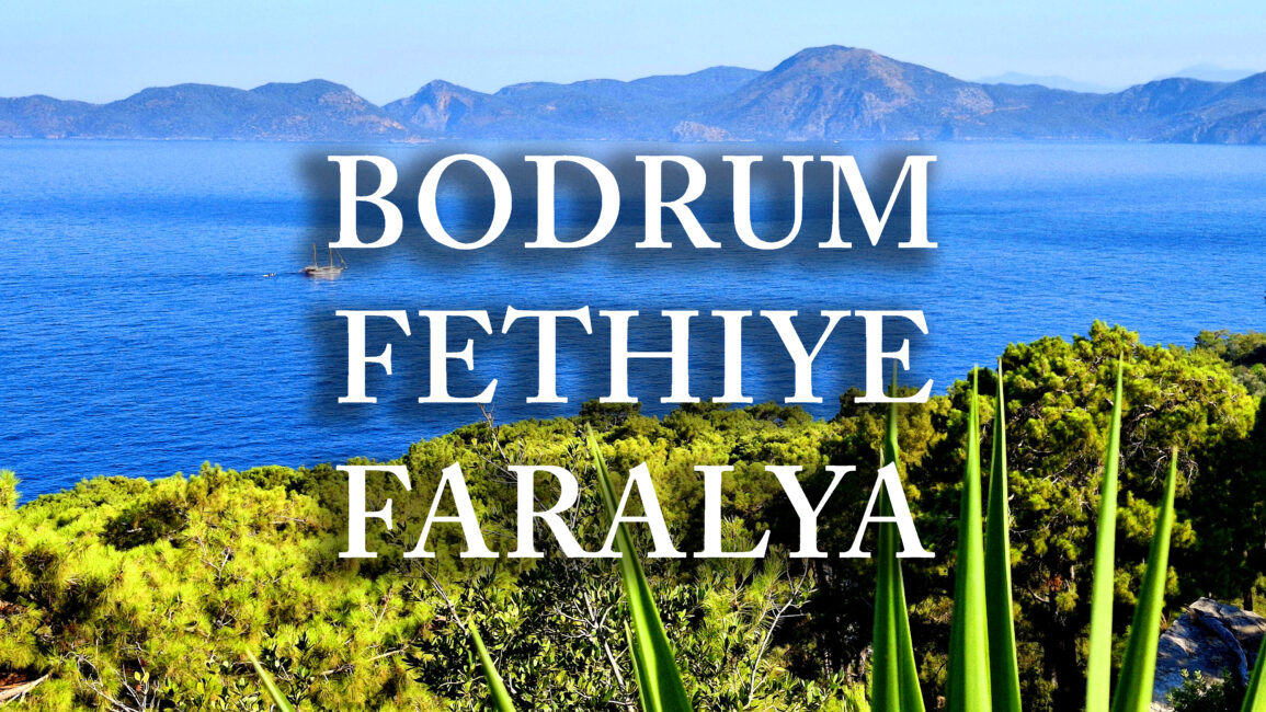 BODRUM FETHIYE FARALYA